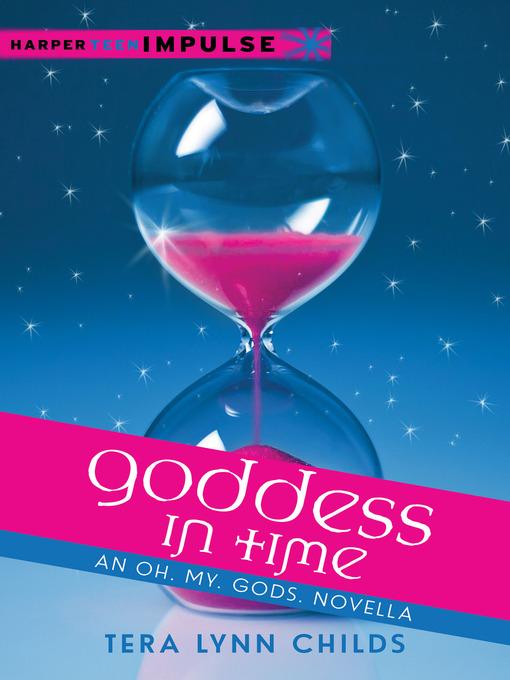 Title details for Goddess in Time by Tera Lynn Childs - Available